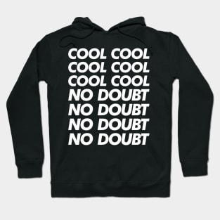 Cool Cool Cool No Doubt No Doubt No Doubt Hoodie